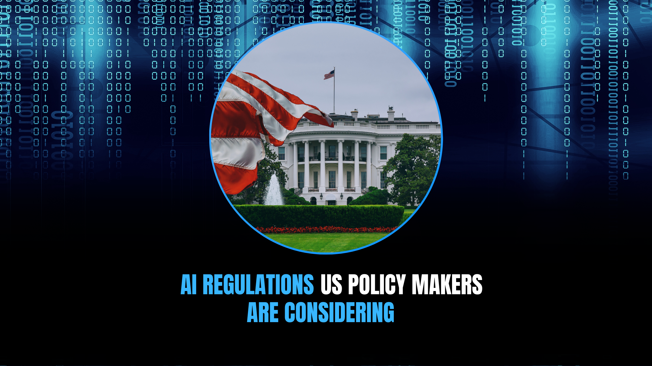 News Article, AI Regulations Being Considered By US Policymakers Summarized